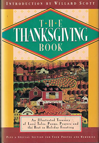 Imagen de archivo de The Thanksgiving Book : An Illustrated Treasury of Lore, Tales, Poems, Prayers a la venta por Better World Books