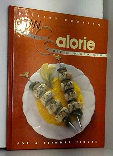 Beispielbild fr Low Calorie: For a Slimmer Figure (Healthy Cooking Series) zum Verkauf von Wonder Book
