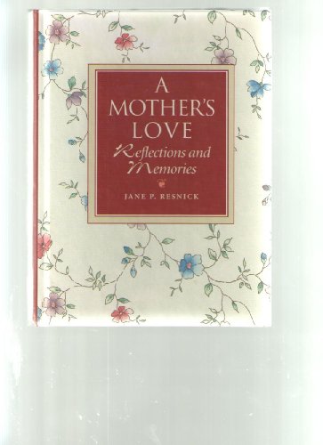 A Mother's Love: Reflections and Memories (9780831780883) by Resnick, Jane