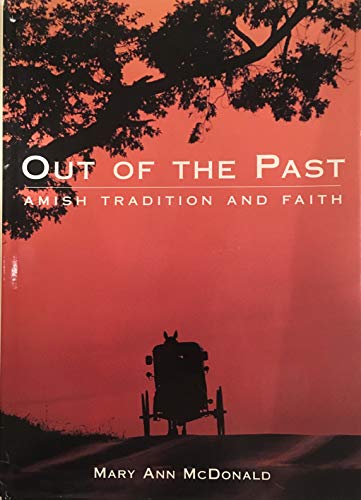 Stock image for Out of the Past: Amish Tradition and Faith for sale by ThriftBooks-Dallas