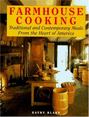 Beispielbild fr Farmhouse Cooking : Traditional and Contemporary Meals from the Heart of America zum Verkauf von Better World Books