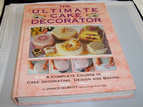 Stock image for The Ultimate Cake Decorator for sale by Better World Books