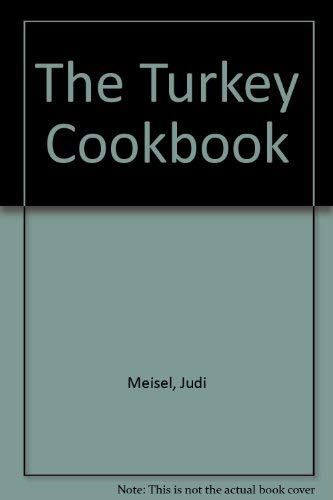 Beispielbild fr The Turkey Cookbook : Healthy Recipes for the Year 'Round zum Verkauf von General Eclectic Books