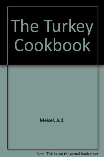 Imagen de archivo de The Turkey Cookbook : Healthy Recipes for the Year 'Round a la venta por General Eclectic Books