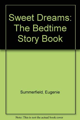 Sweet Dreams: The Bedtime Story Book (9780831785789) by Eugenie Summerfield