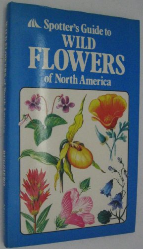 Imagen de archivo de Spotter's Guide to Wildflowers of North America a la venta por Gulf Coast Books