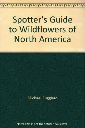 Imagen de archivo de Spotter's Guide to Wildflowers of North America a la venta por ThriftBooks-Dallas