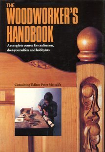 9780831794750: Woodworker's Handbook: A Complete Course for Craftsmen, Do-It-Yourselfers and Hobbyists