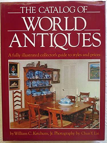 The Catalog Of World Antiques: A fully illustrated collector's guide to styles and prices
