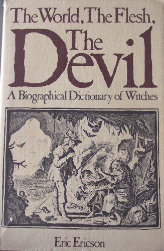 9780831795122: The World, The Flesh, The Devil: A Biographical Dictionary of Witches