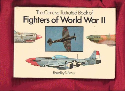 Imagen de archivo de The Concise Illustrated Book of Fighters of World War II a la venta por Wonder Book