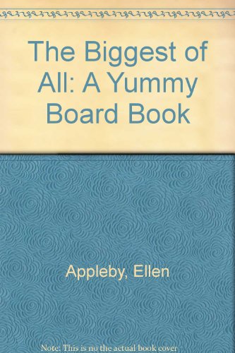 Stock image for The Biggest of All: A Yummy Board Book for sale by Wonder Book