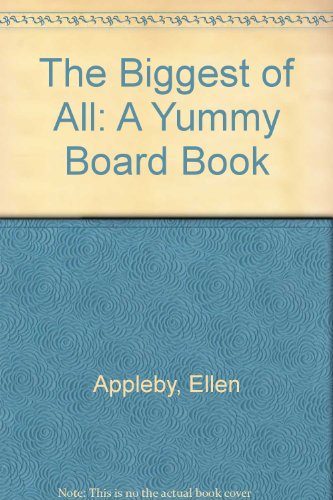 Stock image for The Biggest of All: A Yummy Board Book