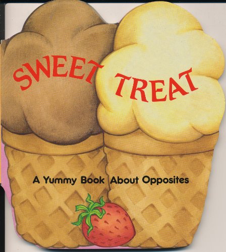Stock image for Sweet Treat: A Yummy Book About Opposites for sale by SecondSale
