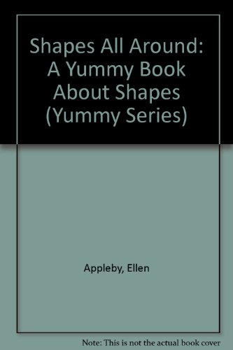 Beispielbild fr Shapes All Around: A Yummy Book About Shapes (Yummy Series) zum Verkauf von Isle of Books