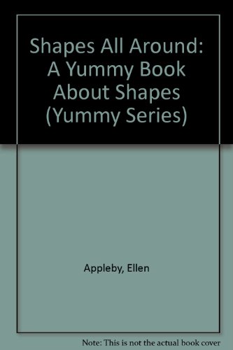 Stock image for Shapes All Around: A Yummy Book About Shapes (Yummy Series) for sale by Isle of Books