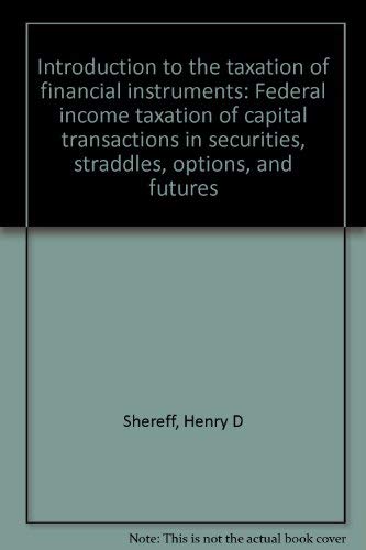 Beispielbild fr Introduction to the taxation of financial instruments: Federal income taxation of capital transactions in securities, straddles, options, and futures zum Verkauf von ThriftBooks-Atlanta