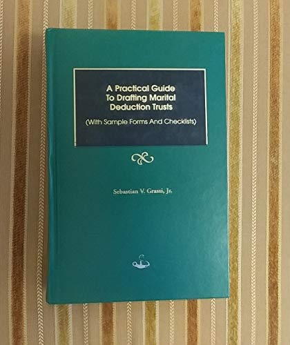 Imagen de archivo de A Practical Guide to Drafting Marital Deduction Trusts with Sample Forms and Checklists a la venta por Mispah books