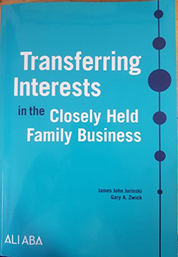 Stock image for Transferring Interests in the Closely Held Family Business for sale by ThriftBooks-Atlanta