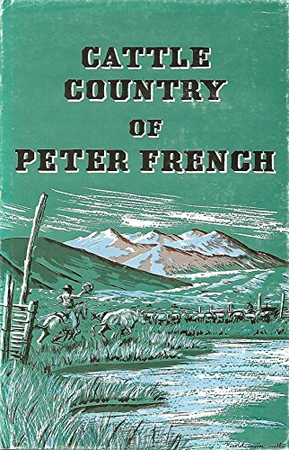 Stock image for Cattle Country of Peter French for sale by Once Upon A Time Books