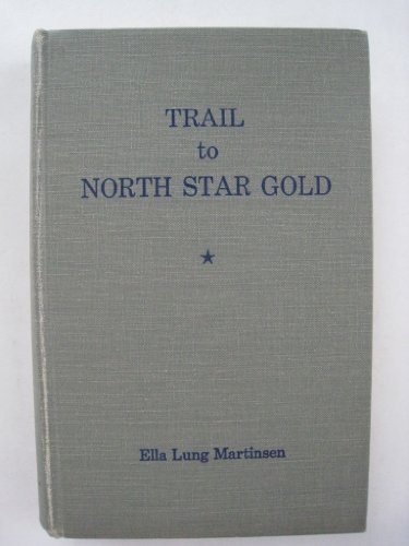 Imagen de archivo de Trail to North Star Gold a la venta por Magnus Berglund, Book Seller
