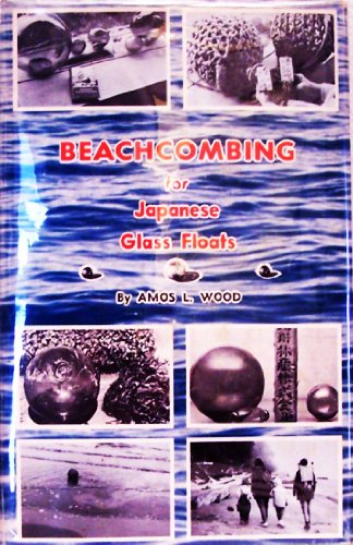 Stock image for Beachcombing for Japanese Glass Floats for sale by Flying Danny Books