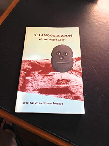 Tillamook Indians of the Oregon Coast - John Sauter, Bruce Johnson