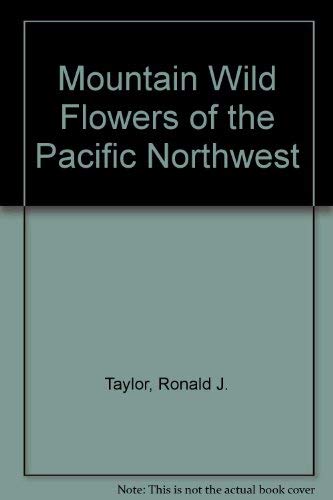 Stock image for Mountain Wild Flowers of the Pacific Northwest for sale by Larry W Price Books