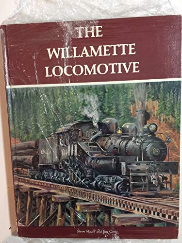 Stock image for The Willamette locomotive for sale by Goodwill Books