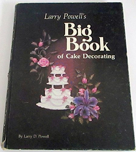 Beispielbild fr Larry Powell's Big Book of Cake Decorating zum Verkauf von SecondSale