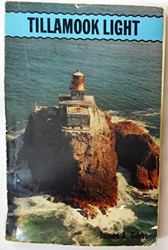 Stock image for Tillamook Light: A True Account of Oregon's Tillamock Rock Lighthouse for sale by HPB-Emerald