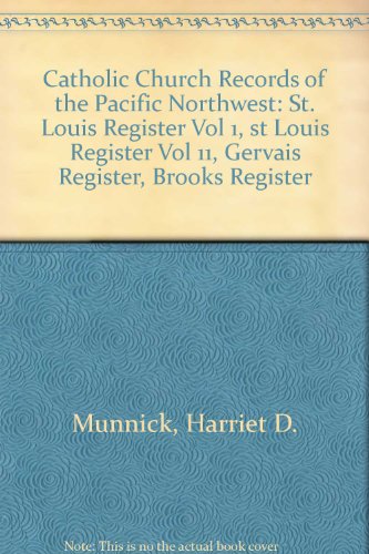 Beispielbild fr Catholic Church Records of the Pacific Northwest St. Louis Register Vol 1 (1845-1868), st Louis Register Vol 11 (1869-1900), Gervais Register (1875-1893), Brooks Register (1893-1909) zum Verkauf von Daedalus Books