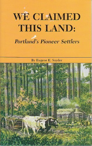 9780832304682: We Claimed This Land: Portland's Pioneer Settlers