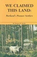 9780832304712: We Claimed This Land: Portland's Pioneer Settlers