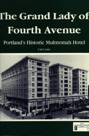 9780832305214: The Grand Lady of Fourth Avenue: Portland's Historic Multnomah Hotel