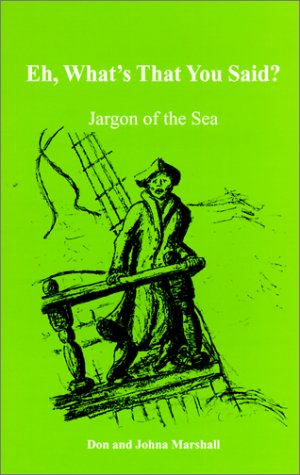 Stock image for Eh, What's That You Said: Jargon of the Sea for sale by Browsers' Bookstore, CBA