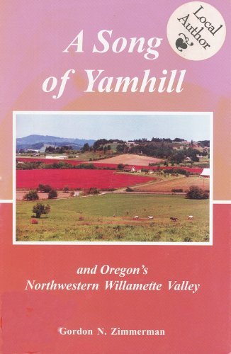 A Song of Yamhill and Oregon's Northwestern Willamette Valley. SIGNED