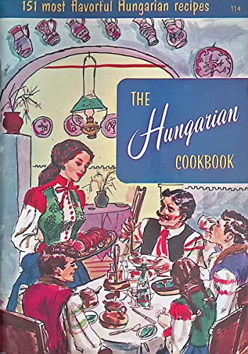 Imagen de archivo de The Hungarian Cookbook: 151 Most Flavorful Hungarian Recipes a la venta por Basement Seller 101