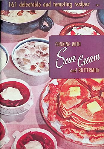 Stock image for Cooking with Sour Cream and Buttermilk 161 delectable and tempting receipes for sale by 2Vbooks