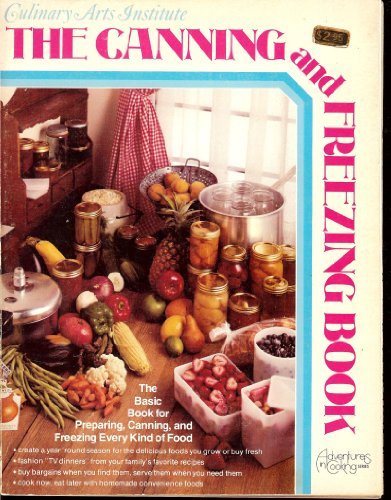 Stock image for Culinary Arts Institute: The Canning and Freezing Book (Adventures in Cooking Series) for sale by ThriftBooks-Dallas