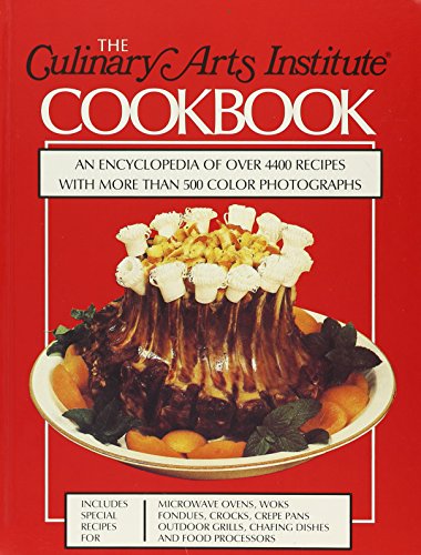 Beispielbild fr The Culinary Arts Institute Cookbook: An Encyclopedia of Over 4400 Recipes with More Than 500 Color Photographs zum Verkauf von Wonder Book