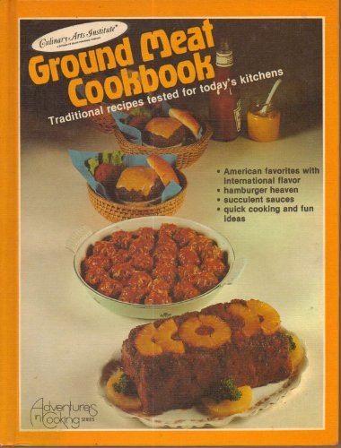 Beispielbild fr GROUD MEAT COOKBOOK Traditional Recipes Tested for Today s Kitchen Adventures in Cooking Series zum Verkauf von Wonder Book