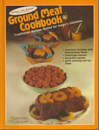 Imagen de archivo de GROUD MEAT COOKBOOK Traditional Recipes Tested for Today s Kitchen Adventures in Cooking Series a la venta por Wonder Book