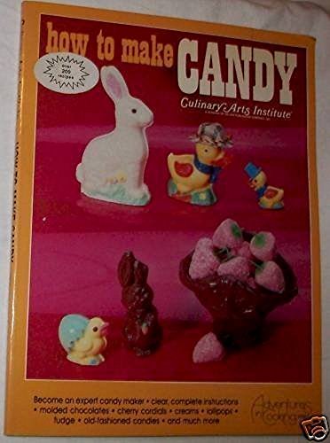 9780832606595: How to Make Candy, culinary arts institute (Adventures in cooking Series,) by