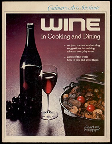 Stock image for Culinary Arts Institute: Wine in Cooking and Dining for sale by Better World Books