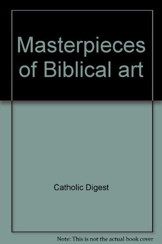 Masterpieces of Biblical art by Catholic Digest