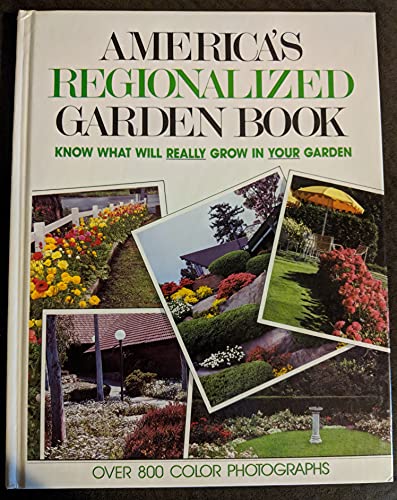 Stock image for America's Regionalized Garden Book: Know What Will Really Grow in Your Garden for sale by Half Price Books Inc.