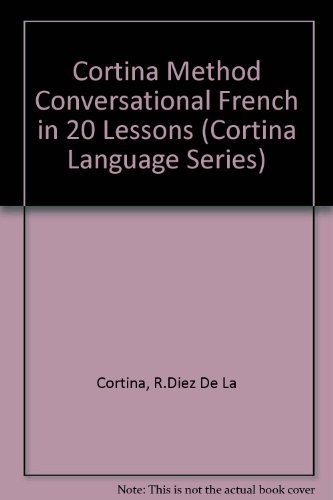 Imagen de archivo de Conversational French in 20 Lessons: Cortina Method: Intended for Self-Study and for Use in Schools a la venta por Wonder Book