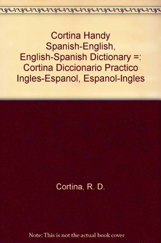 Beispielbild fr Cortina Handy Spanish-English, English-Spanish Dictionary =: Cortina Diccionario Practico Ingles-Espanol, Espanol-Ingles zum Verkauf von ThriftBooks-Dallas