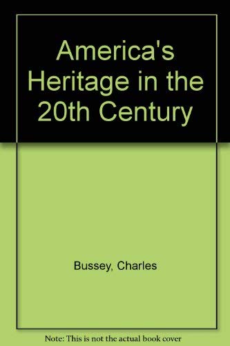 America's Heritage in the 20th Century (9780832732751) by Bussey, Charles